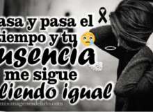imagenes de luto pasa el tiempo y tu ausencia me sigue doliendo igual