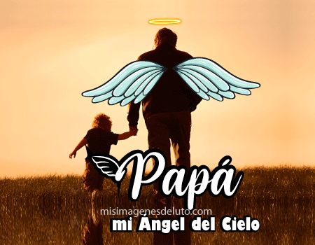 papá mi angel del cielo